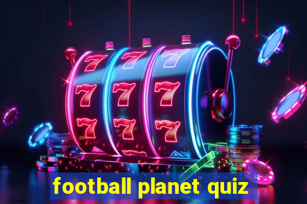 football planet quiz